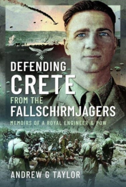 Defending Crete from the Fallschirmjagers - Memoirs of a Royal Engineer & POW