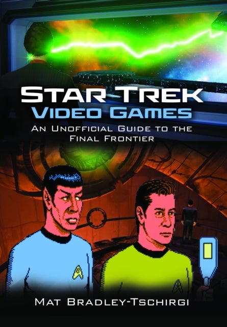 Star Trek Video Games - An Unofficial Guide to the Final Frontier
