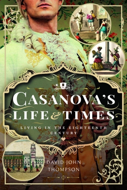Casanova's Life and Times - Living in the Eighteenth Century