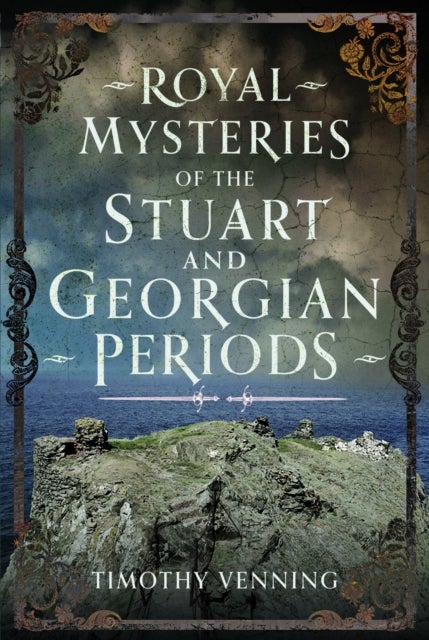 Bilde av Royal Mysteries Of The Stuart And Georgian Periods Av Timothy Venning