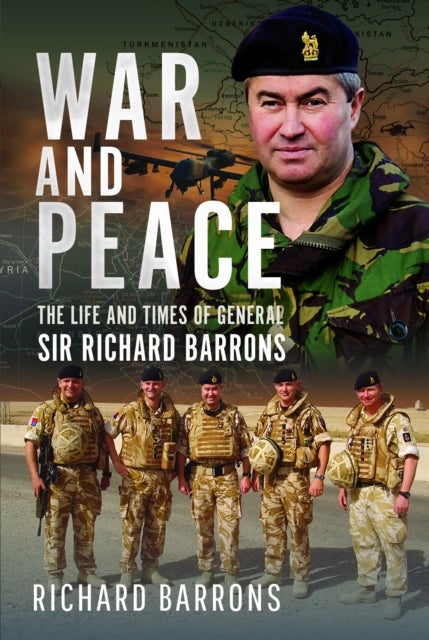 War and Peace - The Life and Times of General Sir Richard Barrons