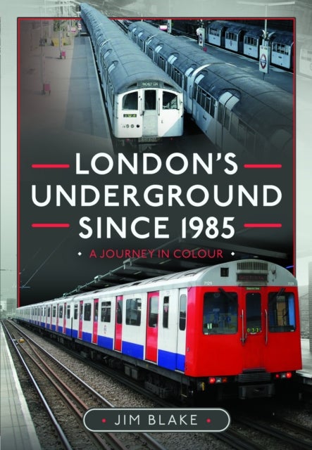 London's Underground Since 1985 - A Journey in Colour