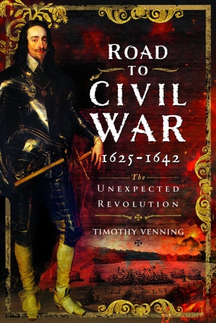Road to Civil War, 1625-1642 - The Unexpected Revolution