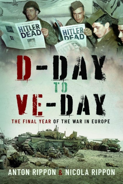 D-Day to VE Day - The Final Year of the War in Europe