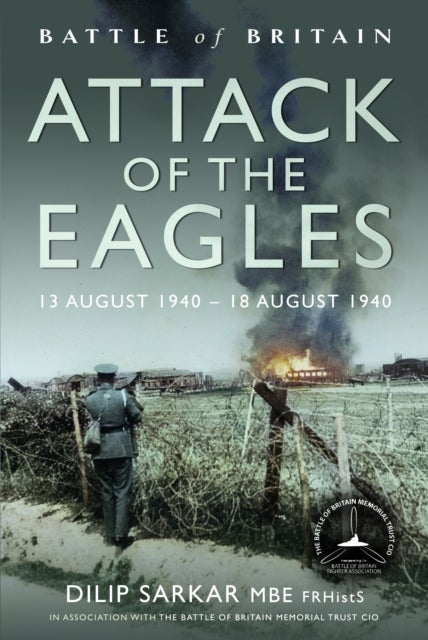 Battle of Britain Attack of the Eagles - 13 August 1940 - 18 August 1940