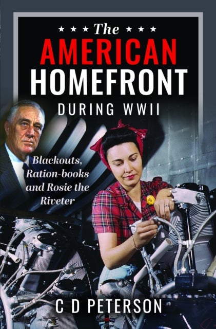 The American Homefront During WWII - Blackouts, Ration-books and Rosie the Riveter