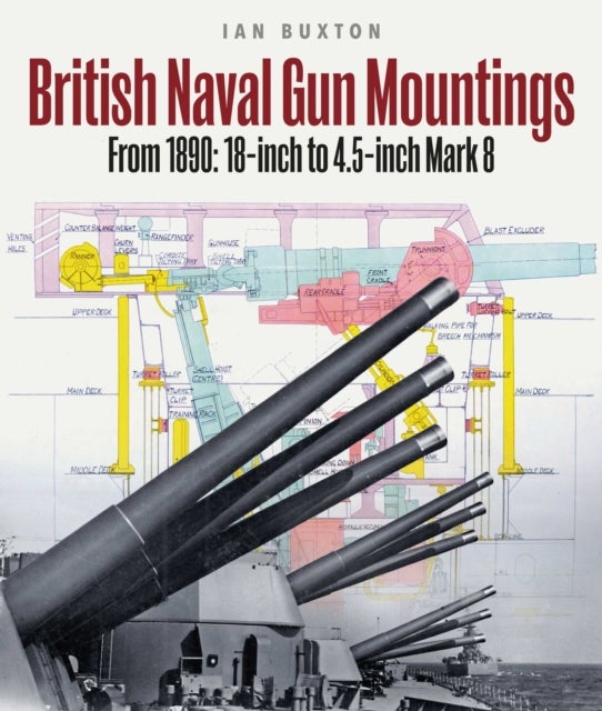 British Naval Gun Mountings - From 1890: 18-inch to 4.5-inch Mark 8