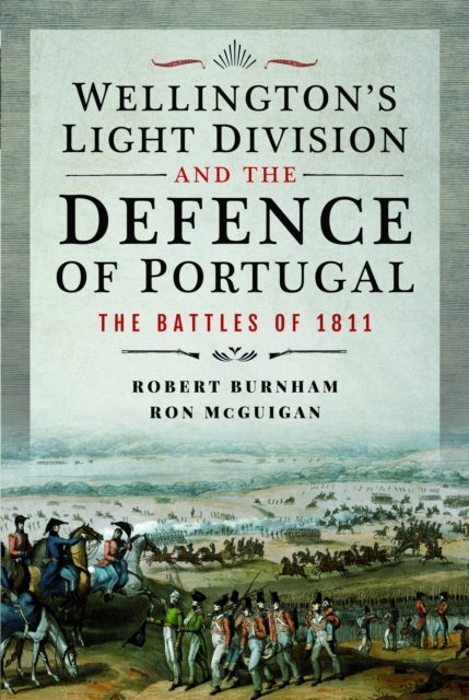 Bilde av Wellington&#039;s Light Division And The Defence Of Portugal Av Robert Burnham, Ron Mcguigan
