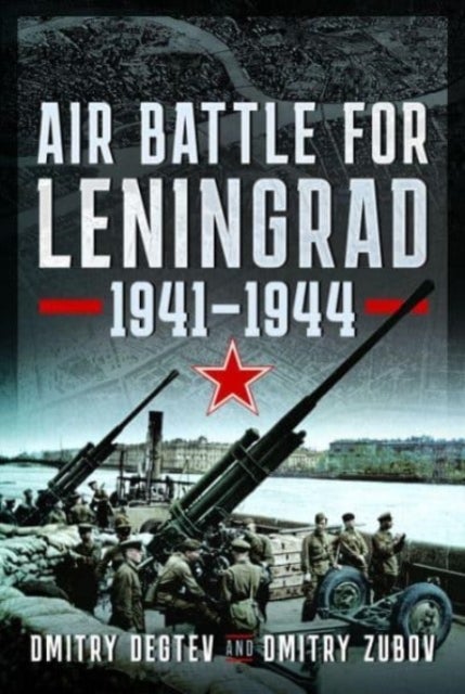 Air Battle for Leningrad - 1941 1944