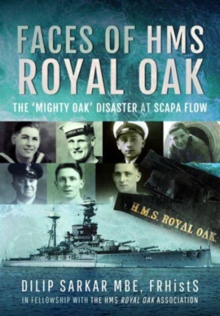 Faces of HMS Royal Oak - The 'Mighty Oak' Disaster at Scapa Flow