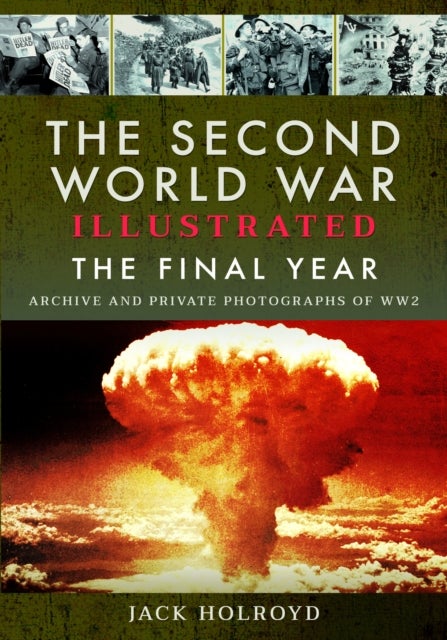 The Second World War Illustrated - The Final Year