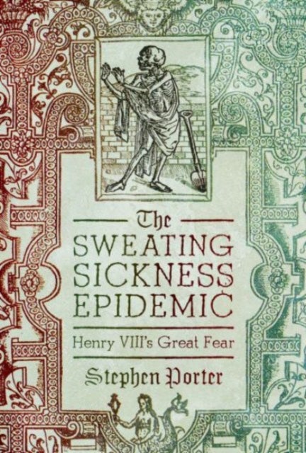 The Sweating Sickness Epidemic - Henry VIII's Great Fear