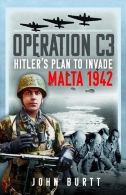 Operation C3 - Hitler's Plan to Invade Malta 1942