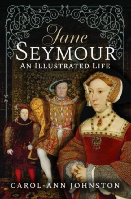 Jane Seymour - An Illustrated Life