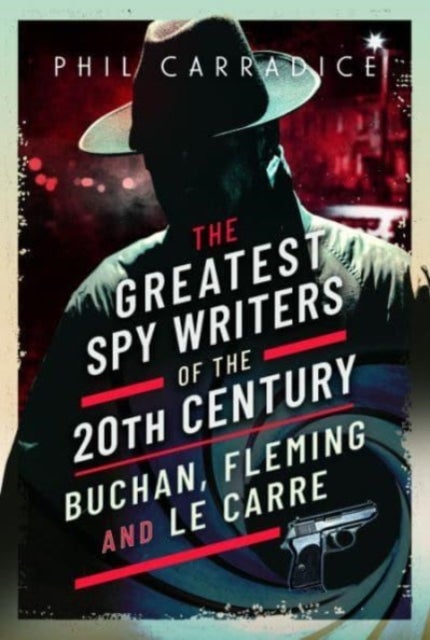 Bilde av The Greatest Spy Writers Of The 20th Century Av Phil Carradice