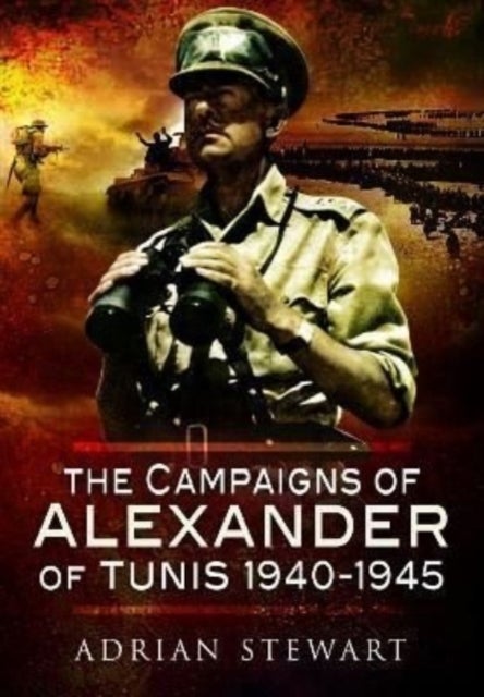 Bilde av The Campaigns Of Alexander Of Tunis, 1940¿1945 Av Adrian Stewart
