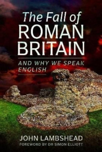 The Fall of Roman Britain - and Why We Speak English