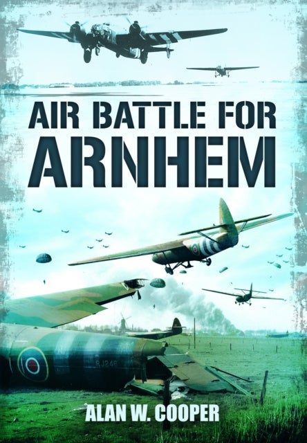 Bilde av Air Battle For Arnhem Av Alan W Cooper
