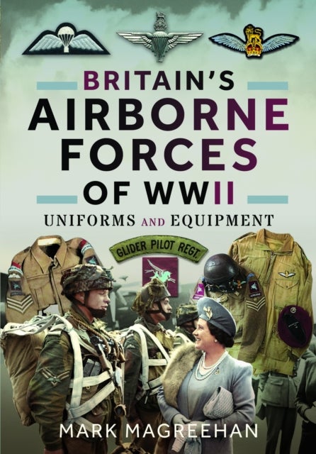 Britain's Airborne Forces of WWII - Uniforms and Equipment