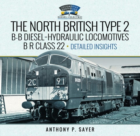 North British Type 2 B-B Diesel-Hydraulic Locomotives, B R Class 22 -¿Volume 2 - Detailed Insights