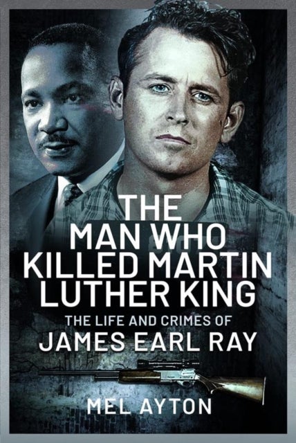 Bilde av The Man Who Killed Martin Luther King Av Mel Ayton