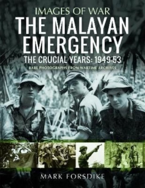 The Malayan Emergency - The Crucial Years: 1949-53