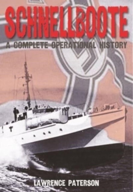 Schnellboote - A Complete Operational History