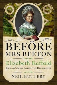 Before Mrs Beeton - Elizabeth Raffald, England's Most Influential Housekeeper