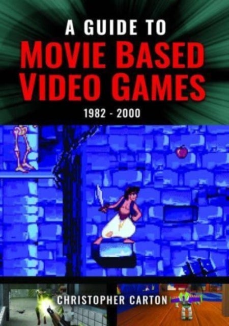 Bilde av A Guide To Movie Based Video Games, 1982-2000 Av Christopher Carton