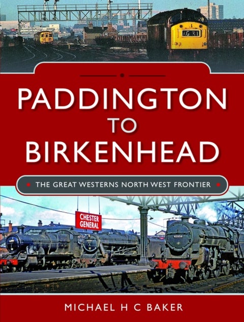 Paddington to Birkenhead - The Great Western's North West Frontier