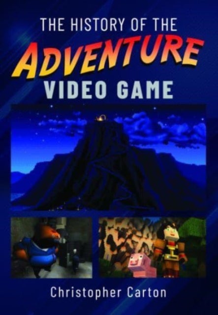 Bilde av The History Of The Adventure Video Game Av Christopher Carton