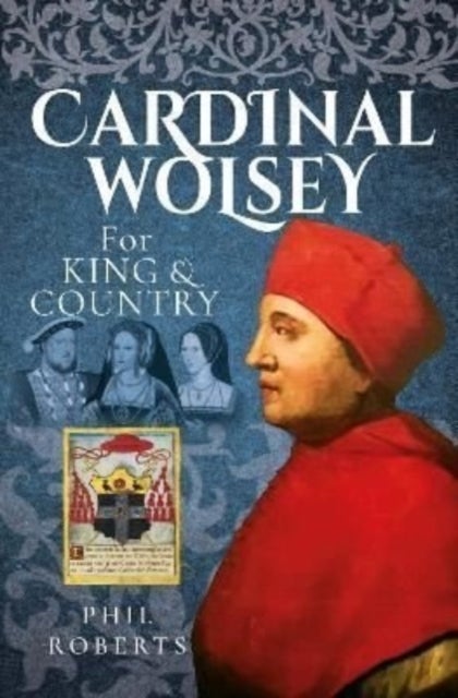 Cardinal Wolsey - For King and Country