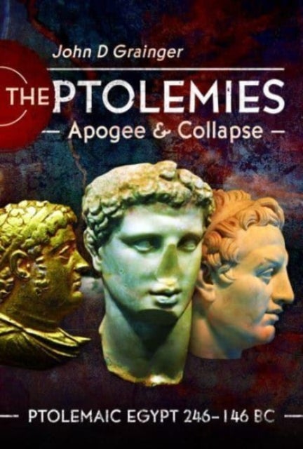 Bilde av The Ptolemies, Apogee And Collapse Av John D Grainger