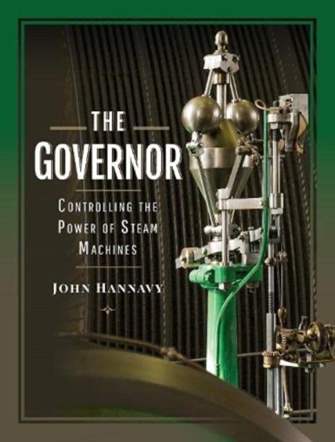 Bilde av The Governor: Controlling The Power Of Steam Machines Av Hannavy John