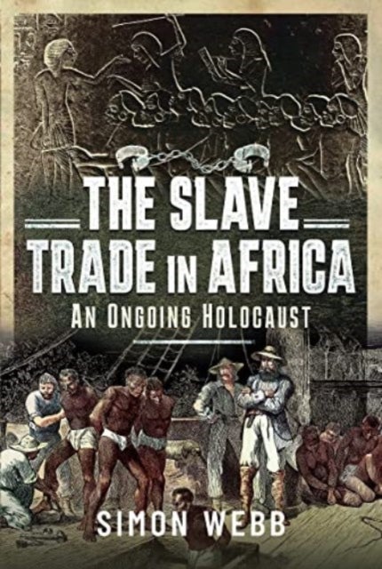 The Slave Trade in Africa - An Ongoing Holocaust