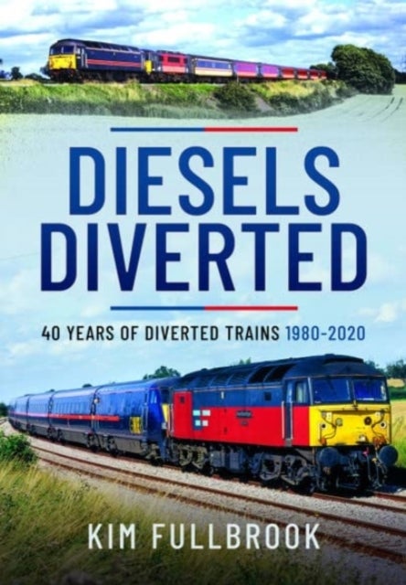 Diesels Diverted - 40 Years of Diverted Trains 1980 - 2020