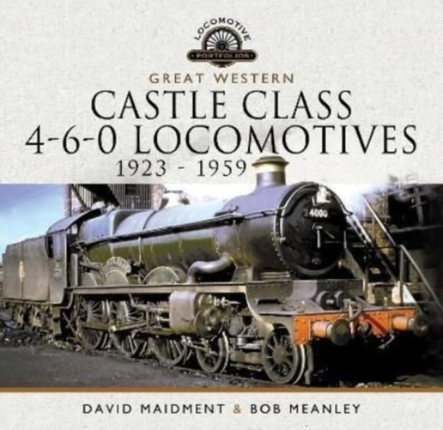 Bilde av Great Western Castle Class 4-6-0 Locomotives 1923 - 1959 Av David Maidment, Bob Meanley