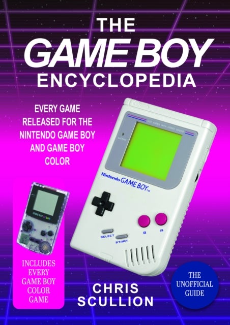 The Game Boy Encyclopedia - Every Game Released for the Nintendo Game Boy and Game Boy Color