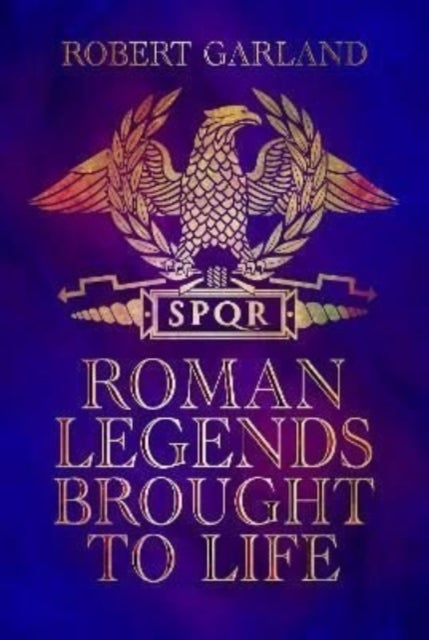 Bilde av Roman Legends Brought To Life Av Robert Garland