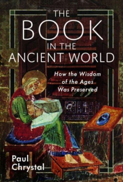 The Book in the Ancient World - How the Wisdom of the Ages Was Preserved