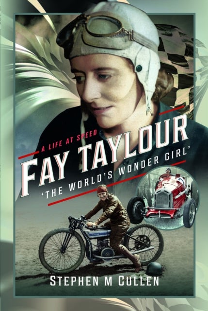 Fay Taylour, 'The World's Wonder Girl' - A Life at Speed