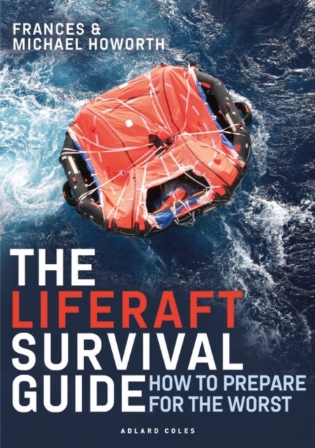 The Liferaft Survival Guide - How to Prepare for the Worst