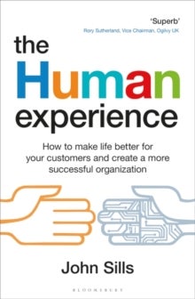 The Human Experience - How to make life better for your customers and create a more successful organization