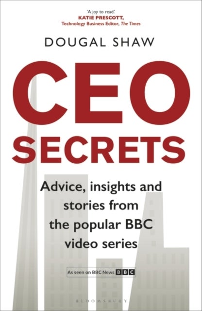 CEO Secrets - Advice, insights and stories from the popular BBC video series, CEO Secrets