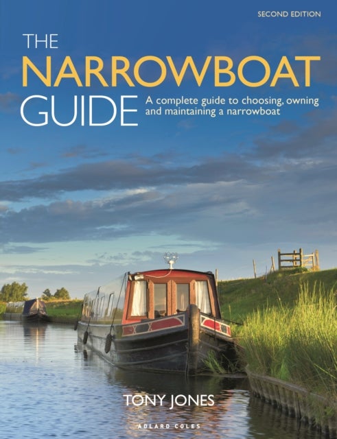 The Narrowboat Guide 2nd edition - A complete guide to choosing, owning and  maintaining a narrowboat