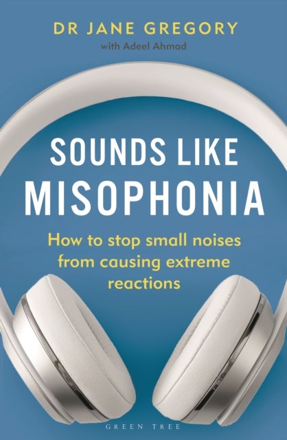 Sounds Like Misophonia - How to Stop Small Noises from Causing Extreme Reactions