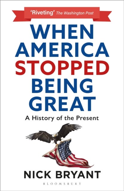 When America Stopped Being Great - A History of the Present