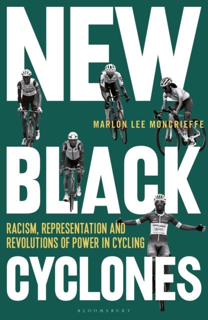 New Black Cyclones - Racism, Representation and Revolutions of Power in Cycling
