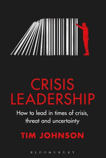 Crisis Leadership - How to lead in times of crisis, threat and uncertainty