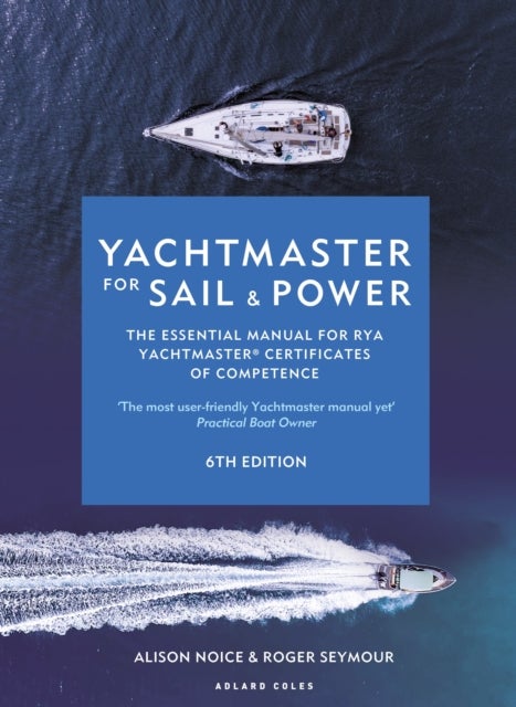 Yachtmaster for Sail and Power 6th edition - The Essential Manual for RYA Yachtmaster¿ Certificates of Competence